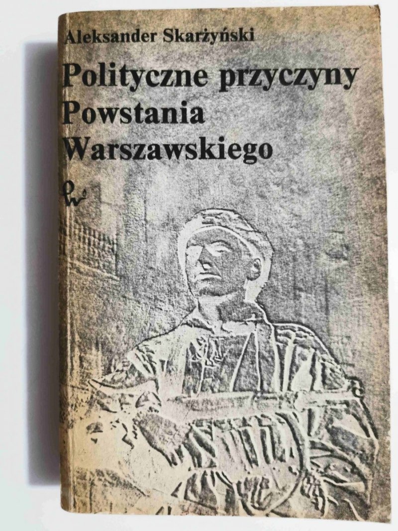 POLITYCZNE PRZYCZYNY POWSTANIA WARSZAWSKIEGO 1974