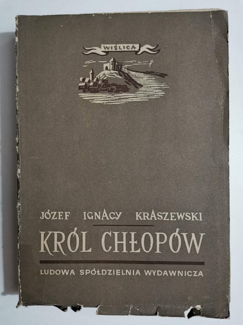 KRÓL CHŁOPÓW CZĘŚĆ I - Józef Ignacy Kraszewski 1953