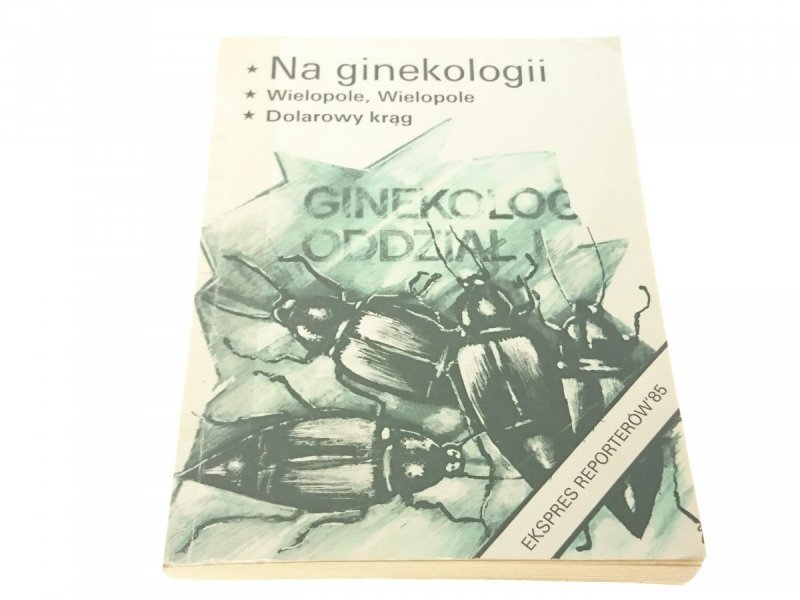 EKSPRES REPORTERÓW '85: NA GINEKOLOGII