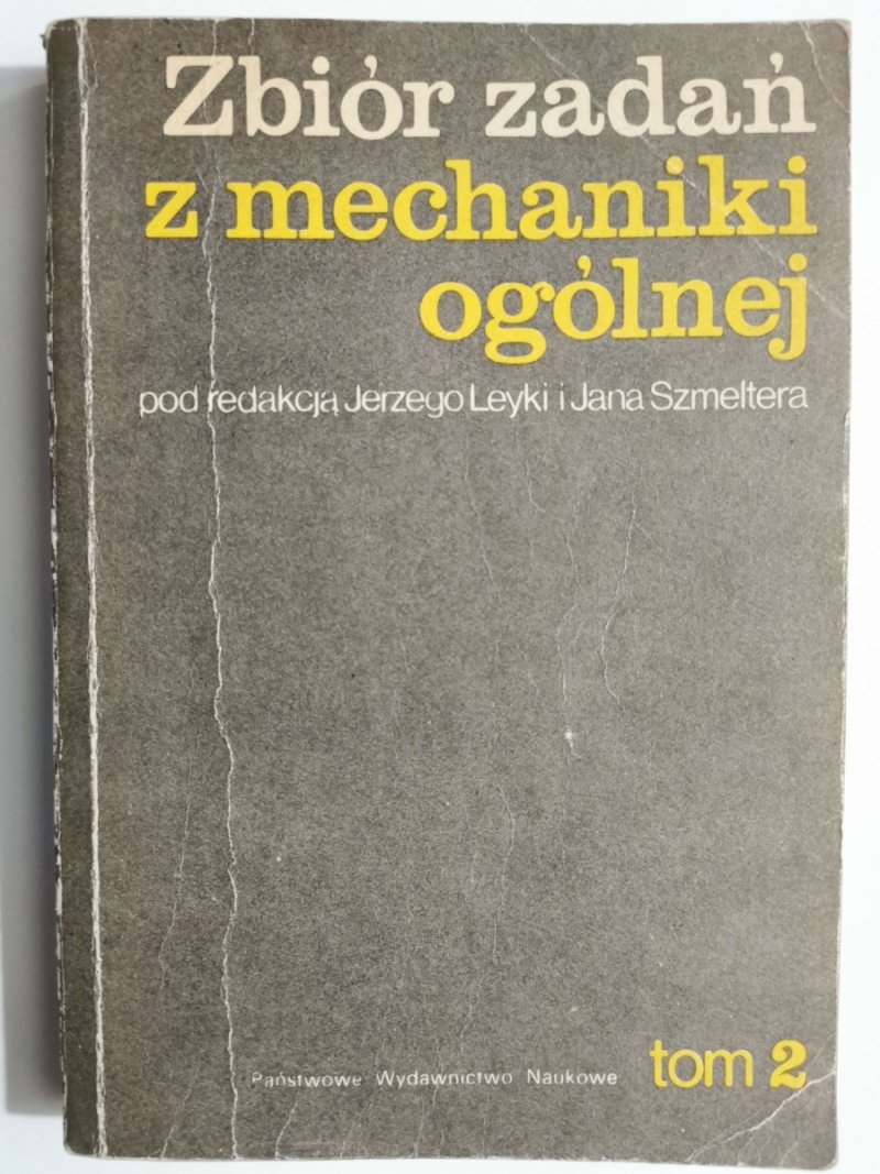 ZBIÓR ZADAŃ Z MECHANIKI OGÓLNEJ TOM 2 - p. r. Jerzy Leyk