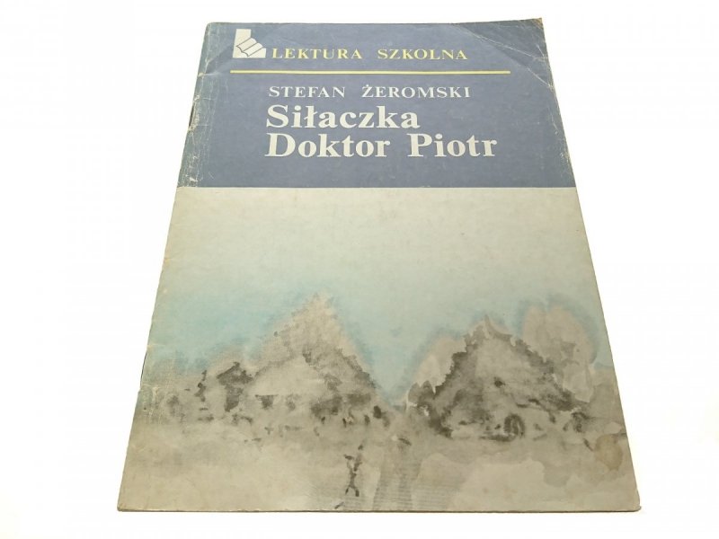 SIŁACZKA; DOKTOR PIOTR - Stefan Żeromski (1986)