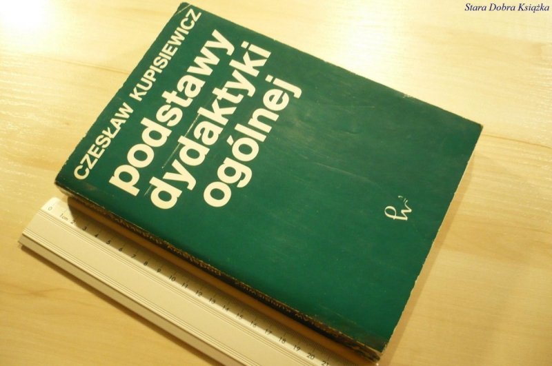 PODSTAWY DYDAKTYKI OGÓLNEJ - Kupisiewicz (1982)