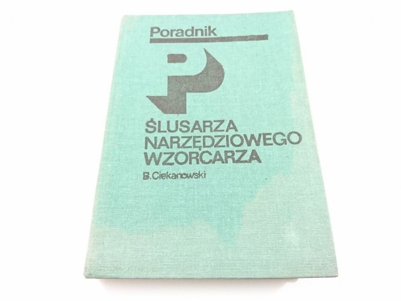 PORADNIK ŚLUSARZA NARZĘDZIOWEGO WZORCARZA 1989