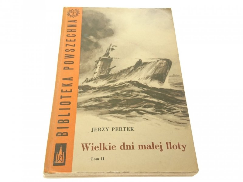 WIELKIE DNI MAŁEJ FLOTY TOM II - Jerzy Pertek 1962