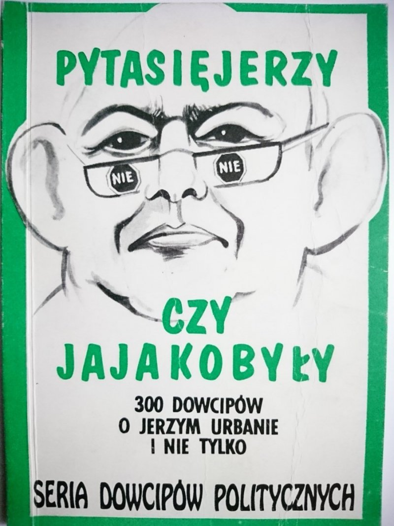 PYTASIĘJERZY CZY JAJAKOBYŁY. 300 DOWCIPÓW O JERZYM URBANIE I NIE TYLKO