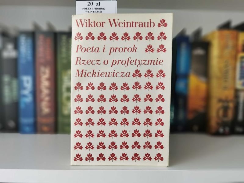 Poeta i prorok. Rzecz o profetyzmie Mickiewicza - Wiktor Weintraub