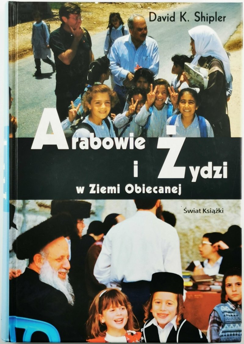 ARABOWIE I ŻYDZI W ZIEMI OBIECANEJ - David K. Shipler