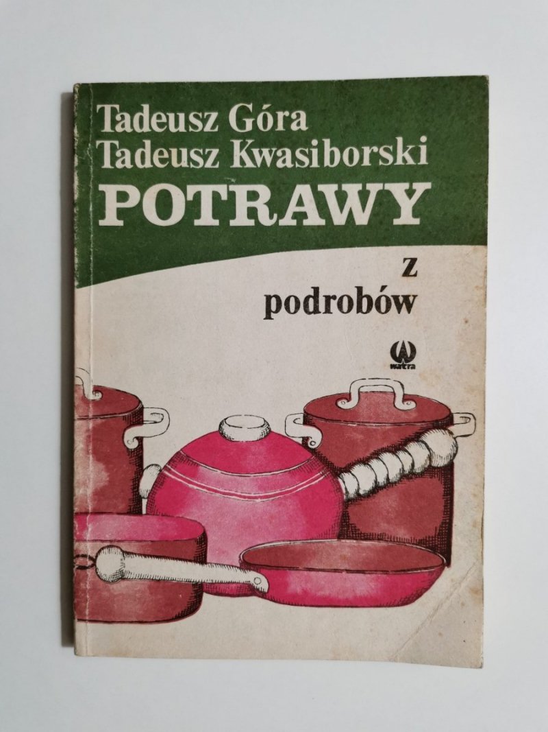POTRAWY Z PODROBÓW - Tadeusz Góra 