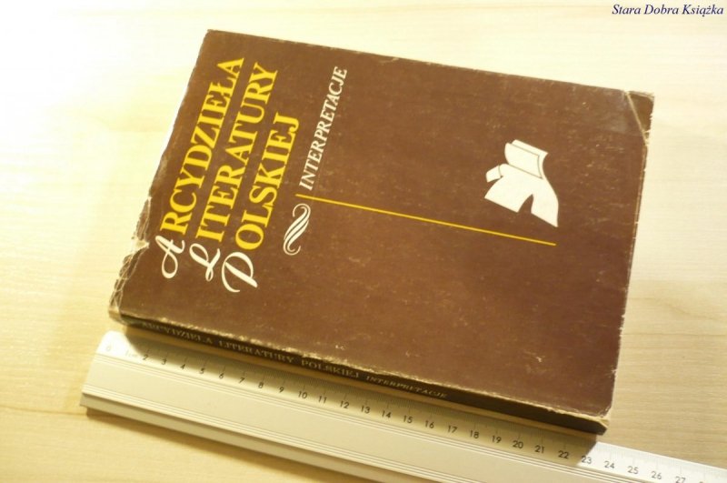 ARCYDZIEŁA LITERATURY POLSKIEJ INTERPRETACJE TOM 1