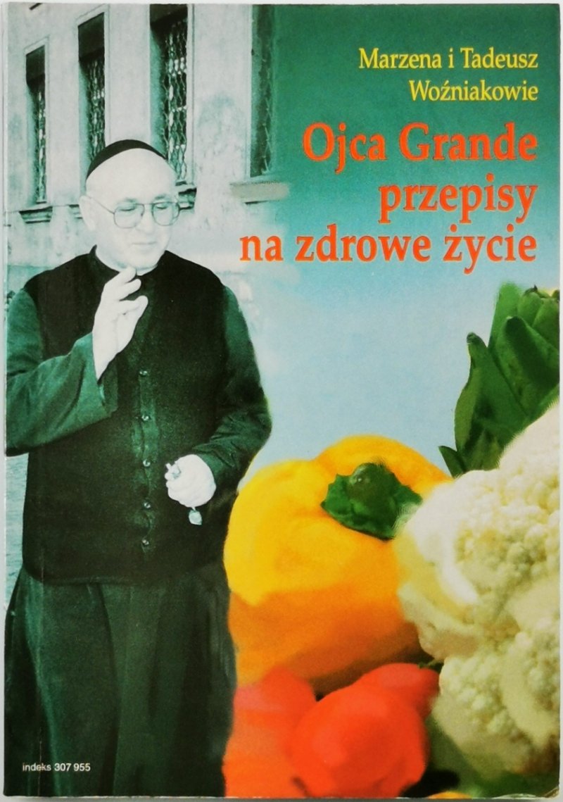 OJCA GRANDE PRZEPISY NA ZDROWE ŻYCIE - Marzena Woźniak