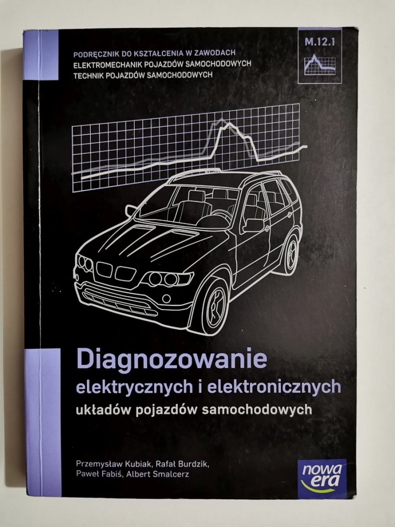 DIAGNOZOWANIE ELEKTRYCZNYCH I ELEKTRONICZNYCH UKŁADÓW POJAZDÓW SAMOCHODOWYCH 
