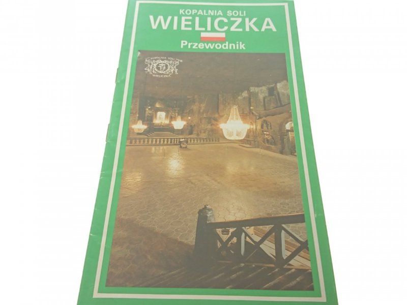 KOPALNIA SOLI WIELICZKA. PRZEWODNIK