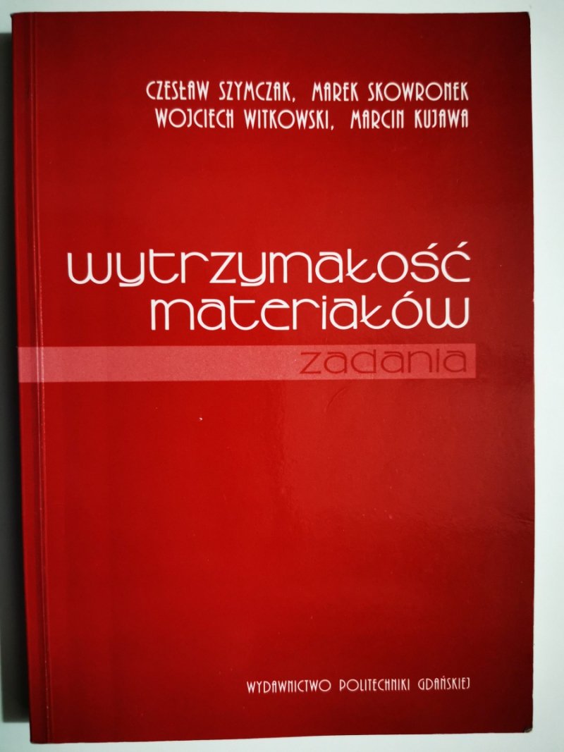 WYTRZYMAŁOŚĆ MATERIAŁÓW ZADANIA - Czesław Szymczak