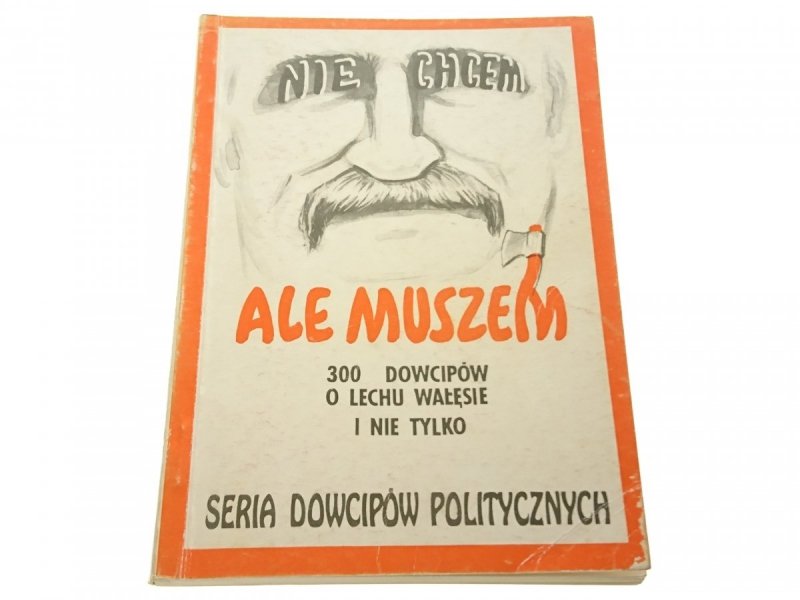 ALE MUSZEM 300 DOWCIPÓW O LECHU WAŁĘSIE... 1992