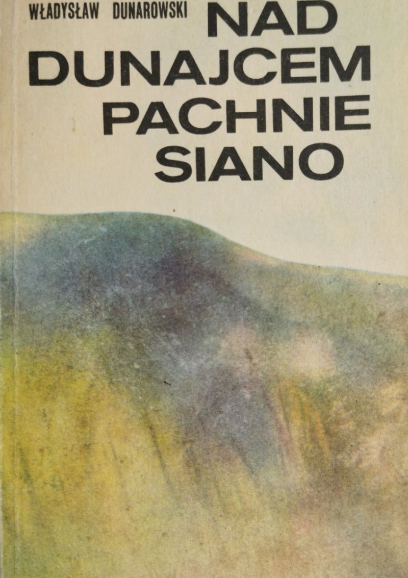 NAD DUNAJCEM PACHNIE SIANO - Władysław Dunarowski