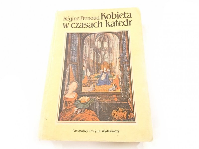 KOBIETA W CZASACH KATEDR - Regine Pernoud 1990