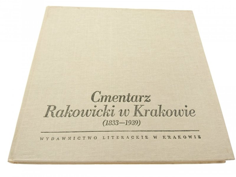 CMENTARZ RAKOWICKI W KRAKOWIE 1833-1939
