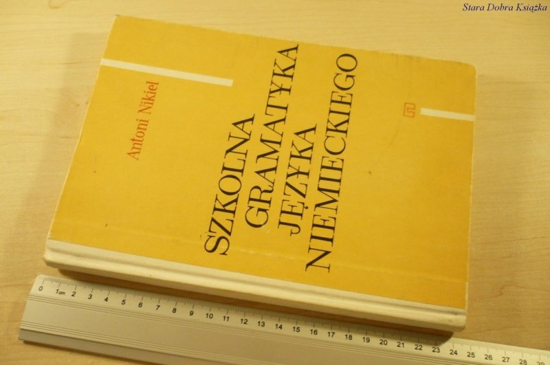 SZKOLNA GRAMATYKA JĘZYKA NIEMIECKIEGO Nikiel 1991
