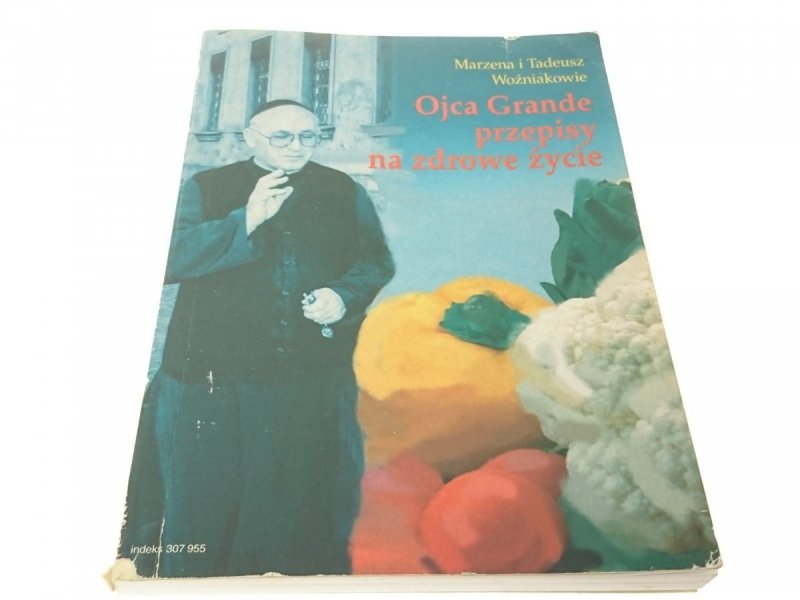 OJCA GRANDE PRZEPISY NA ZDROWE ŻYCIE - Woźniakowie