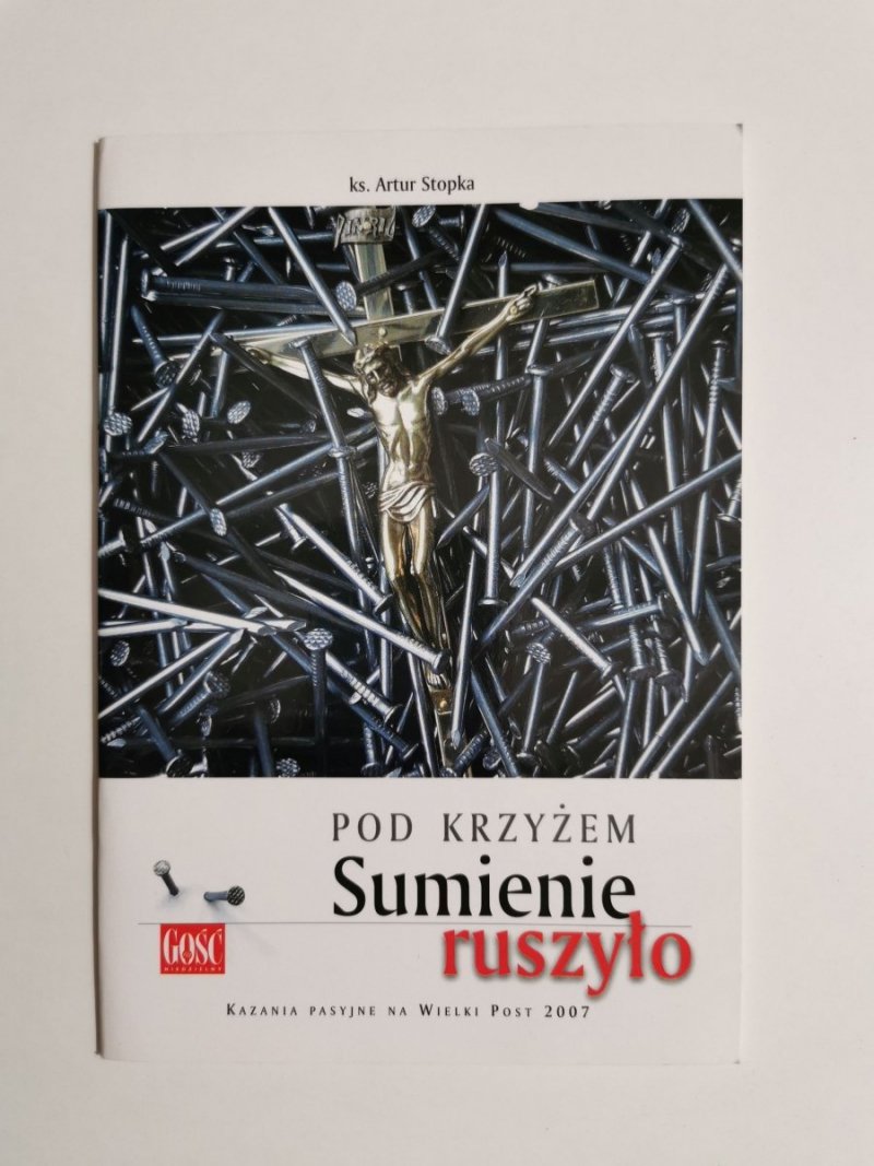 POD KRZYŻEM SUMIENIE RUSZYŁO - Ks. Artur Stopka 2007