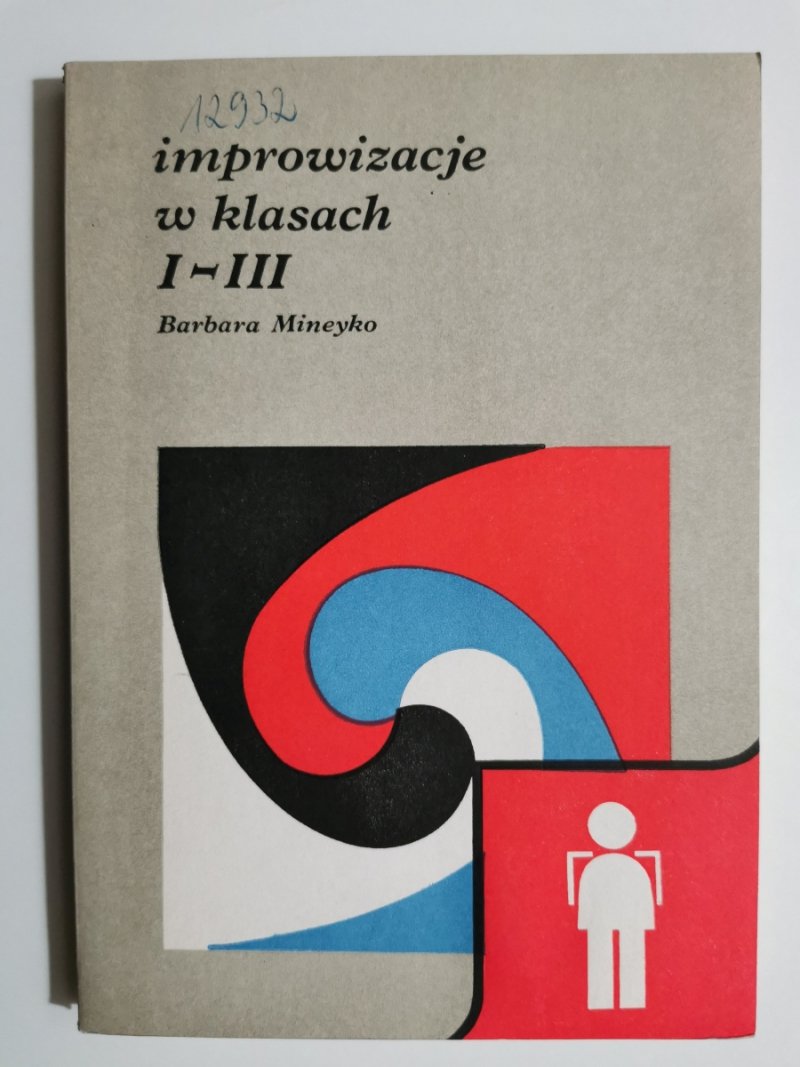 IMPROWIZACJE W KLASACH I-III - Barbara Mineyko
