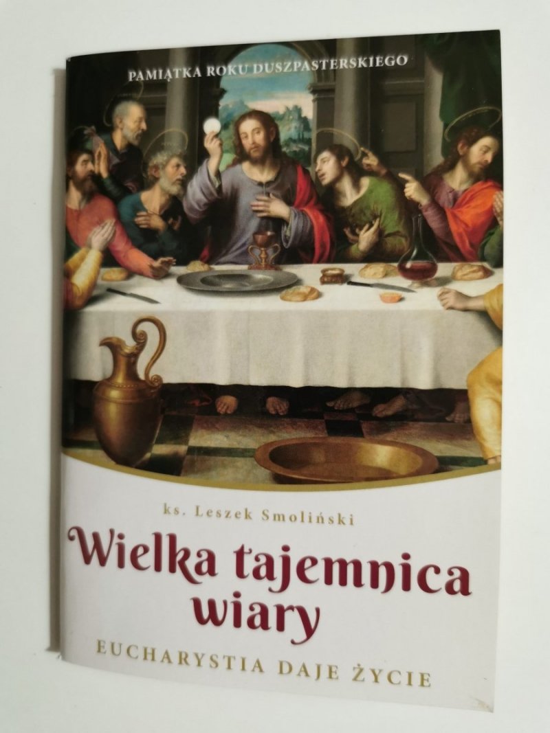 WIELKA TAJEMNICA WIARY - Ks. Leszek Smoliński 2019
