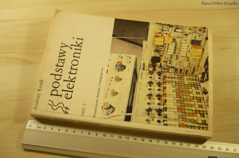 PODSTAWY ELEKTRONIKI CZĘŚĆ 2 - A. Rusek (1986)