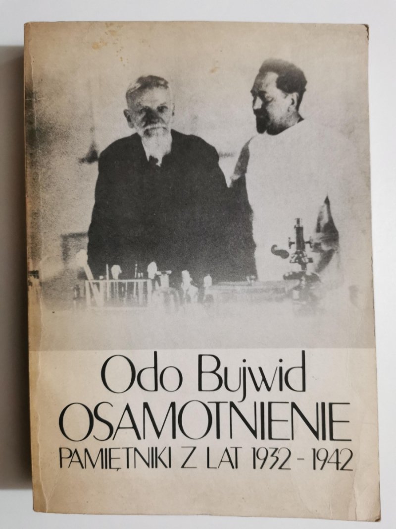 OSAMOTNIENIE. PAMIĘTNIKI Z LAT 1932-1942 - Odo Bujwid