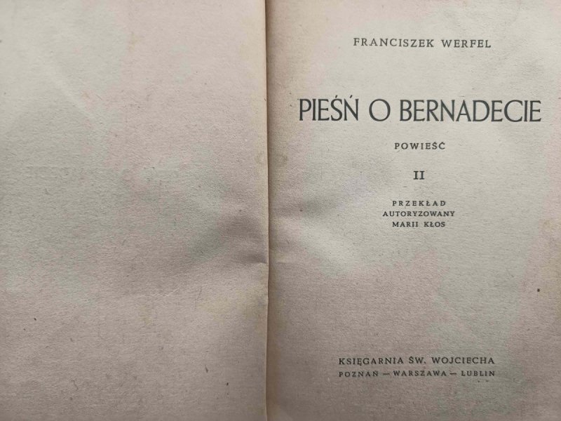 PIEŚŃ O BERNADECIE TOM II – 1948 R. - Franciszek Werfel