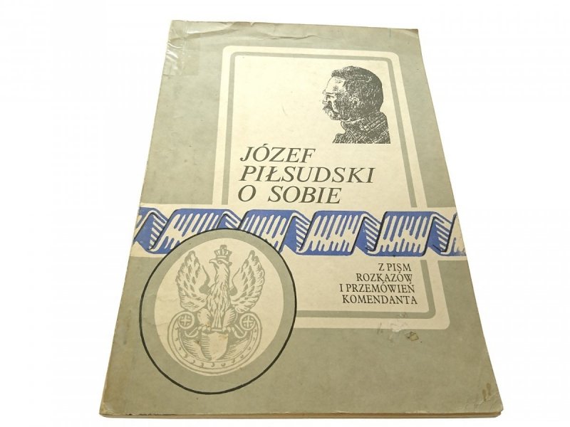 JÓZEF PIŁSUDSKI O SOBIE - Z. Zygmuntowicz 1989
