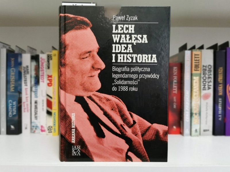 LECH WAŁĘSA IDEA I HISTORIA - Paweł Zyzak