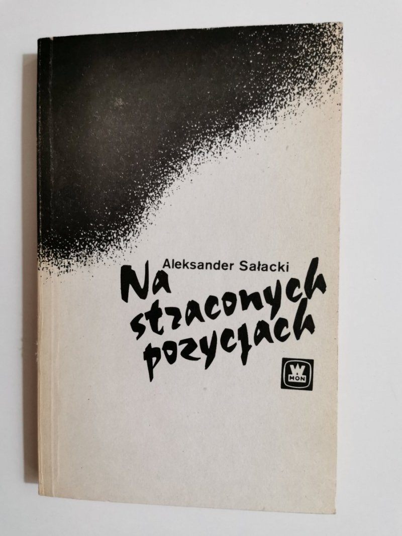 NA STRACONYCH POZYCJACH - Aleksander Sałacki 1989