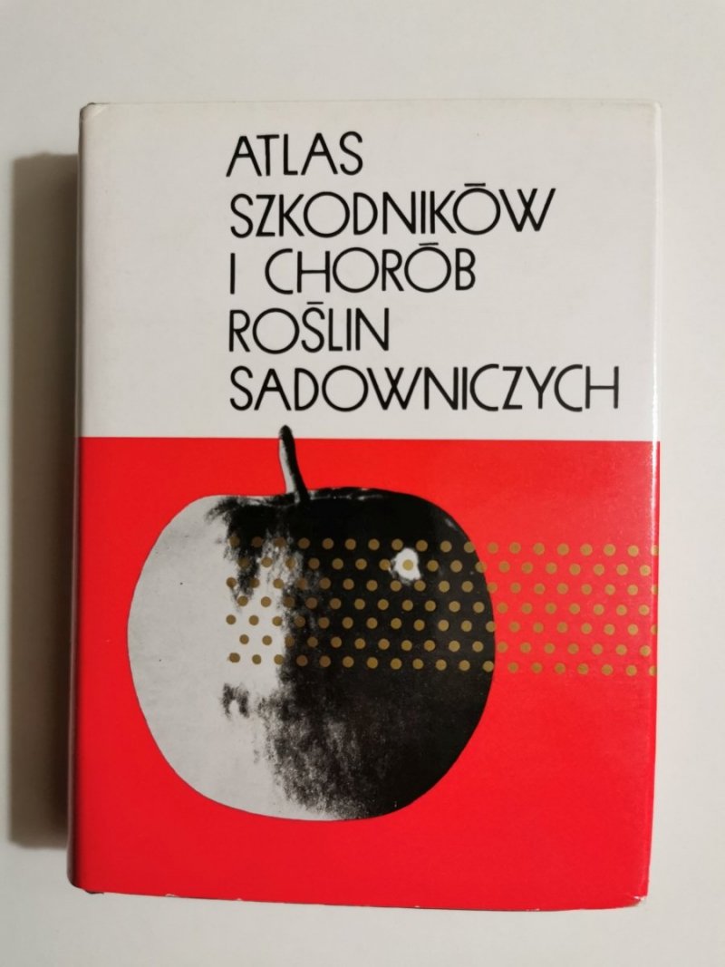 ATLAS SZKODNIKÓW I CHORÓB ROŚLIN SADOWNICZYCH - red. B. Nagy 