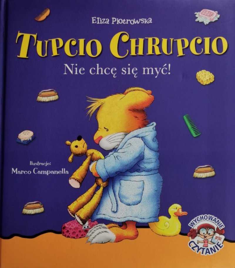 TUPCIO CHRUPCIO NIE CHCĘ SIĘ MYĆ! - Eliza  Piotrowska