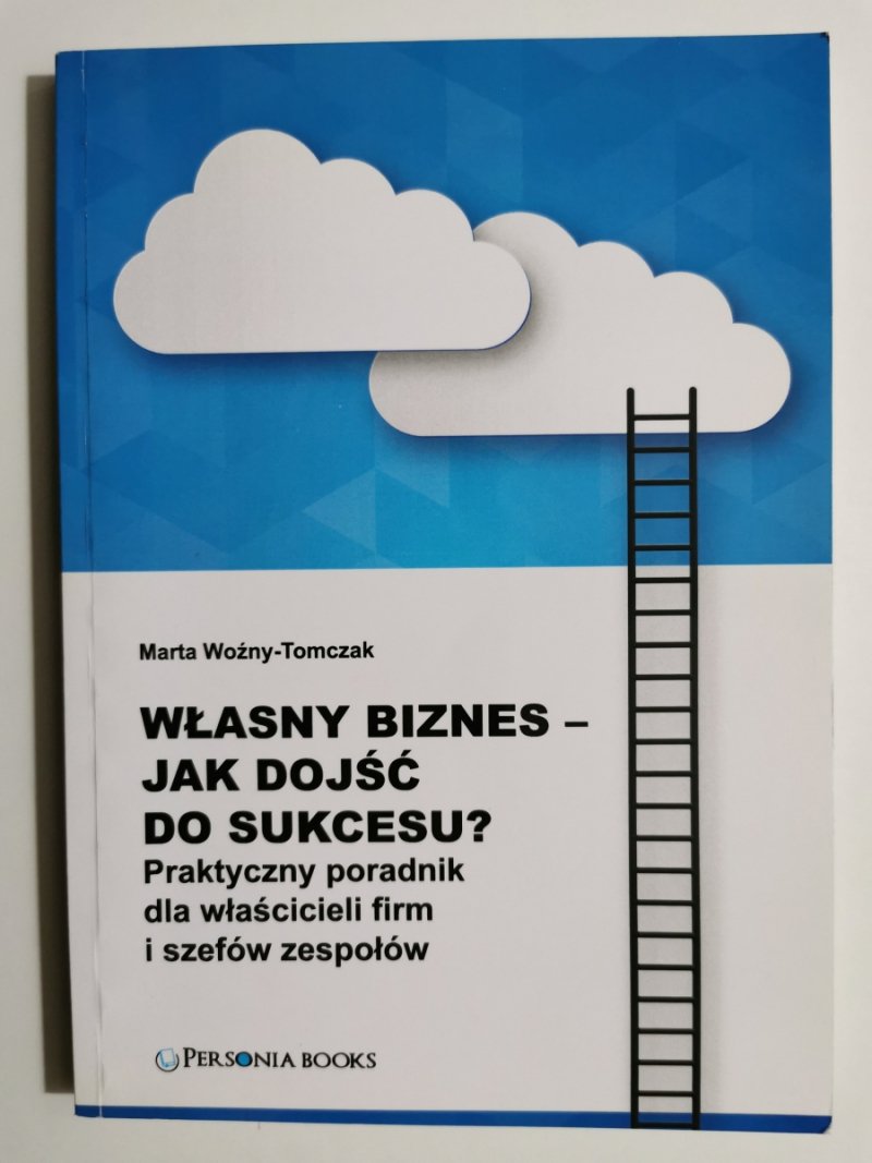 WŁASNY BIZNES – JAK DOJŚĆ DO SUKCESU? - Marta Woźny-Tomczak