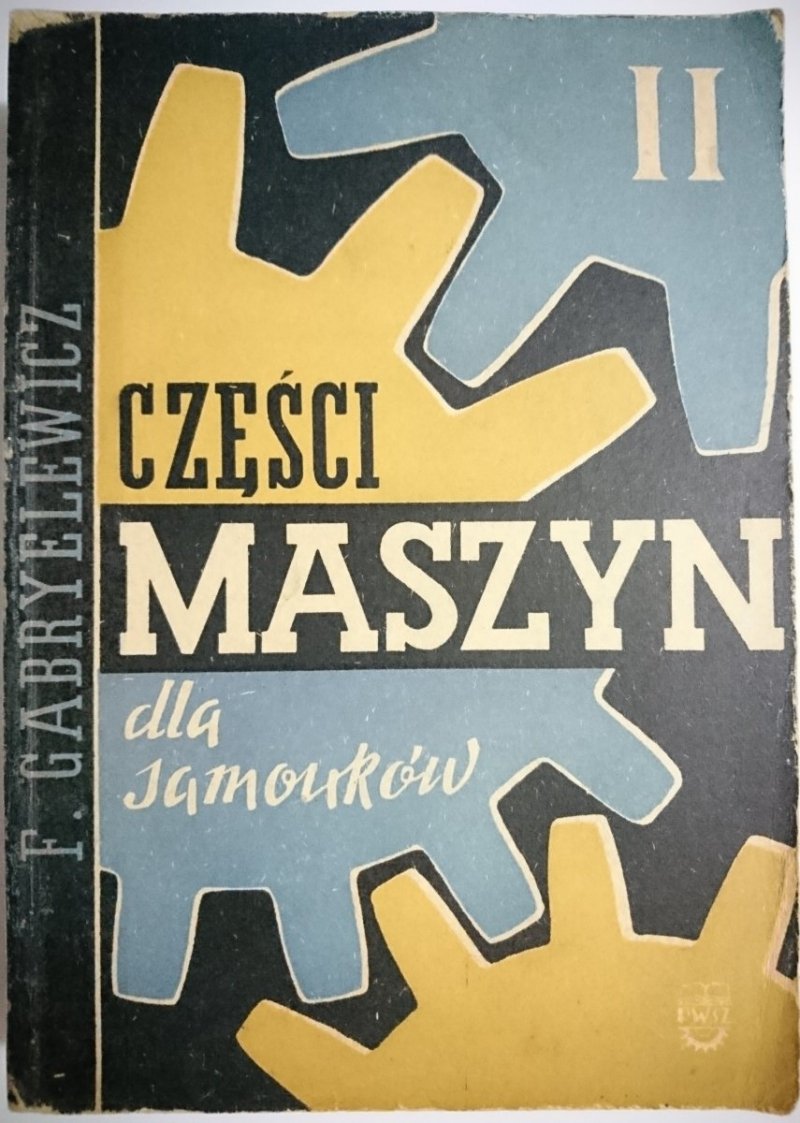 CZĘŚCI MASZYN DLA SAMOUKÓW CZĘŚĆ II - Gabryelewicz