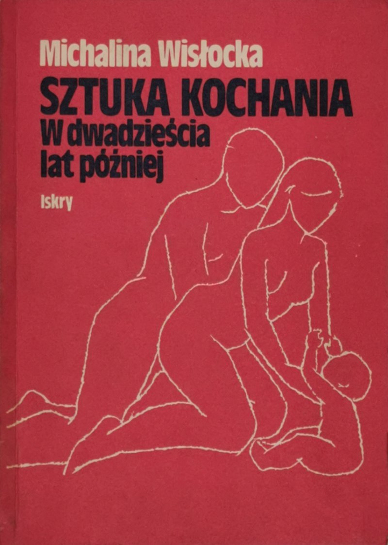 SZTUKA KOCHANIA W DWADZIEŚCIA LAT PÓŹNIEJ - Michalina Wisłocka