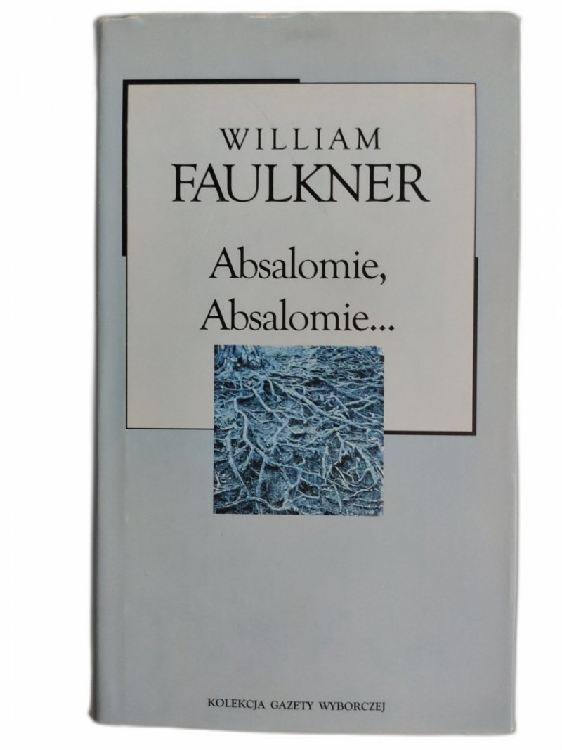ABSALOMIE, ABSALOMIE… - William Faulkner