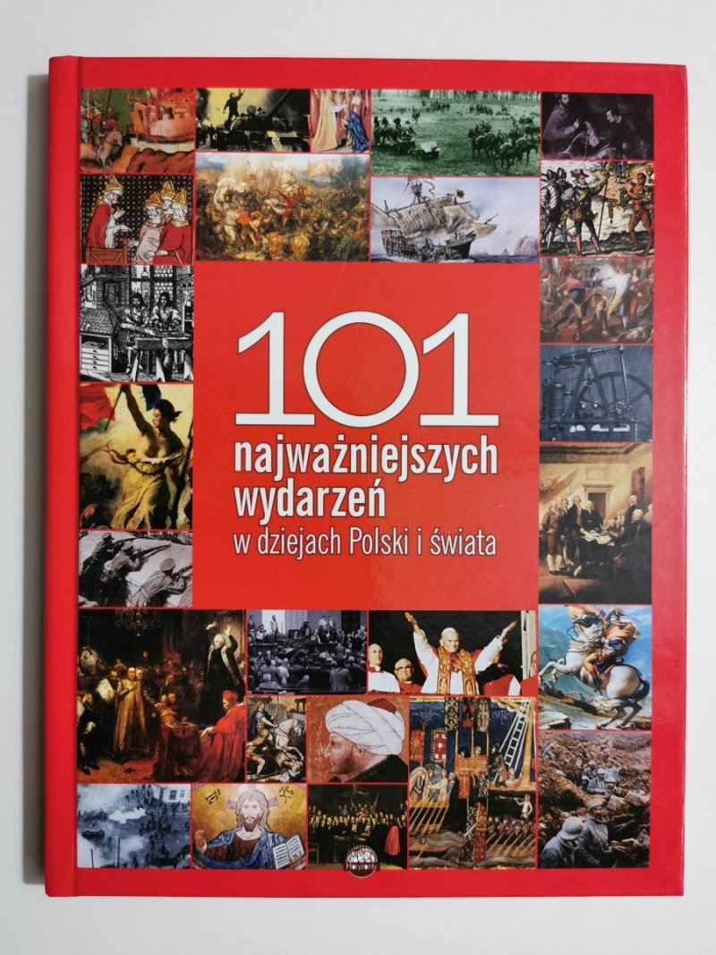 101 NAJWAŻNIEJSZYCH WYDARZEŃ W DZIEJACH POLSKI I ŚWIATA 