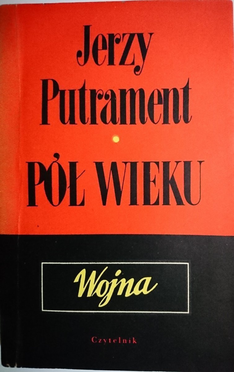 PÓŁ WIEKU TOM II WOJNA - Jerzy Putrament 1962