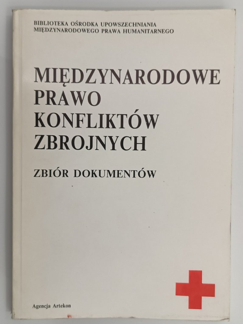 MIĘDZYNARODOWE PRAWO KONFLIKTÓW ZBROJNYCH. ZBIÓR DOKUMENTÓW - Marian Flemming