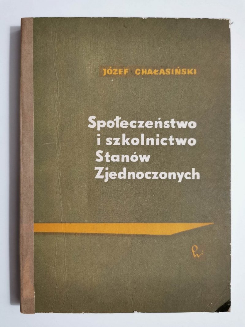 SPOŁECZEŃSTWO I SZKOLNICTWO STANÓW ZJEDNOCZONYCH - Józef Chałasiński 1966