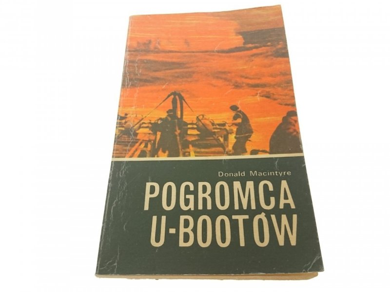 POGROMCA U-BOOTÓW - Donald Macintyre 1977