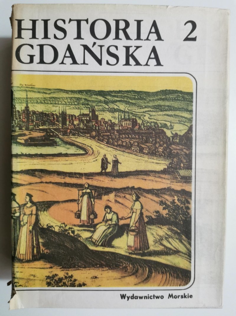 HISTORIA GDAŃSKA TOM II 1454-1655 