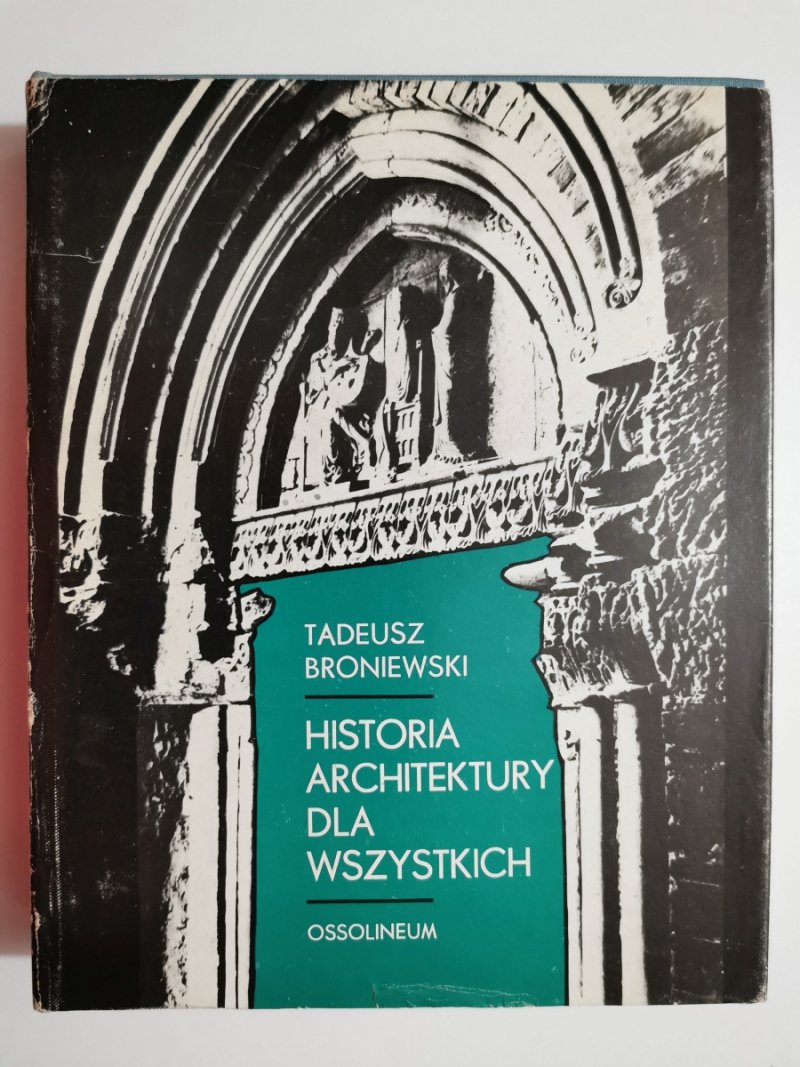 HISTORIA ARCHITEKTURY DLA WSZYSTKICH - Tadeusz Broniewski