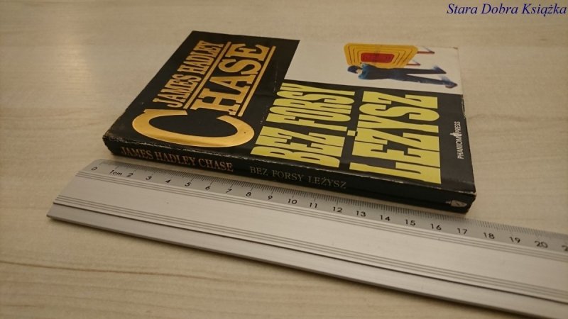 BEZ FORSY LEŻYSZ - James Hadley Chase 1994