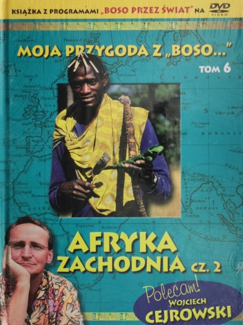 DVD. MOJA PRZYGODA Z „BOSO” TOM 6 AFRYKA ZACHODNIA CZ.2. Wojciech Cejrowski