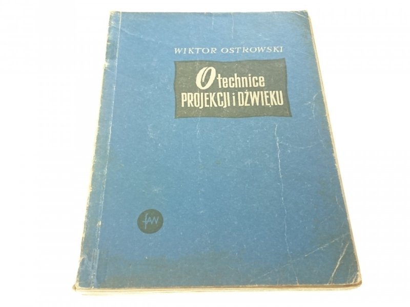 O TECHNICE PROJEKCJI I DŹWIĘKU - Wiktor Ostrowski