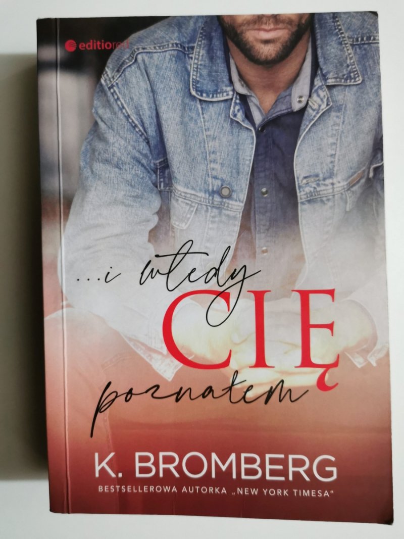 … I WTEDY CIĘ POZNAŁEM - K. Bromberg