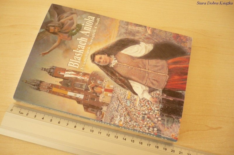 W BLASKACH ANIOŁA - Ks. Franciszek Świątek CSsR (2009)